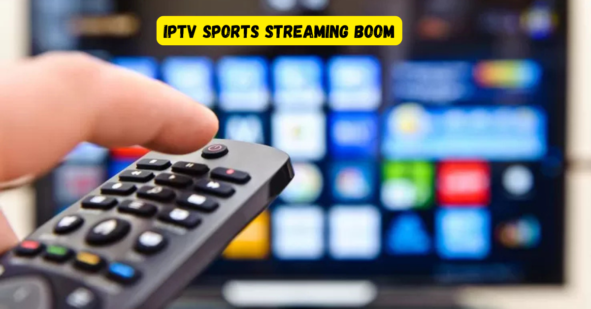 IPTV Sports Streaming Boom